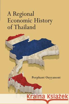 A Regional Economic History of Thailand Porphant Ouyyanont 9789814786126 Iseas-Yusof Ishak Institute - książka