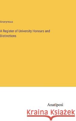 A Register of University Honours and Distinctions Anonymous   9783382154776 Anatiposi Verlag - książka