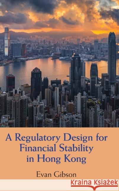 A Regulatory Design for Financial Stability in Hong Kong Evan Gibson 9781316515624 Cambridge University Press - książka