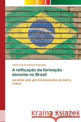 A reificação da formação docente no Brasil Fagundes, André Luiz de Oliveira 9786202178303 Novas Edicioes Academicas - książka