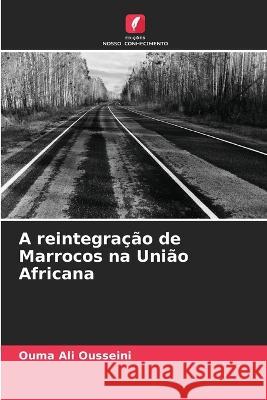 A reintegracao de Marrocos na Uniao Africana Ouma Ali Ousseini   9786205879979 Edicoes Nosso Conhecimento - książka