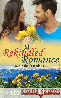A Rekindled Romance Kimberly Rose Johnson 9781974215850 Createspace Independent Publishing Platform - książka