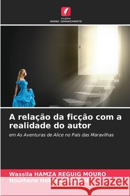 A relação da ficção com a realidade do autor HAMZA REGUIG MOURO, Wassila, HOUARI, Nourhene Hakima 9783330826403 Edições Nosso Conhecimento - książka