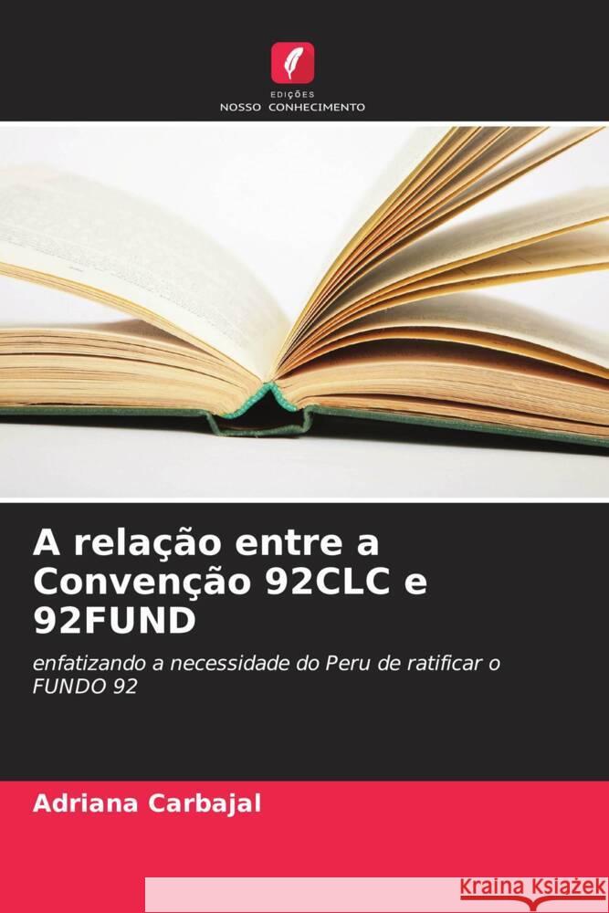 A relação entre a Convenção 92CLC e 92FUND Carbajal, Adriana 9786205152157 Edições Nosso Conhecimento - książka