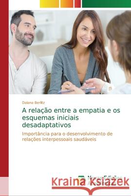 A relação entre a empatia e os esquemas iniciais desadaptativos Berlitz, Daiana 9786202196413 Novas Edicioes Academicas - książka