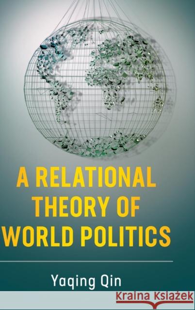 A Relational Theory of World Politics Yaqing Qin 9781107183148 Cambridge University Press - książka