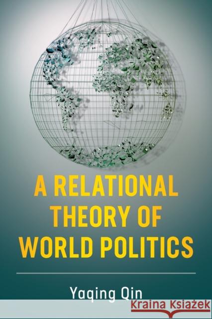 A Relational Theory of World Politics Yaqing Qin 9781316634257 Cambridge University Press - książka
