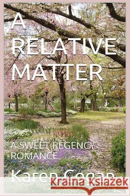 A Relative Matter: A Sweet Regency Romance Karen Cogan 9798632075756 Independently Published - książka