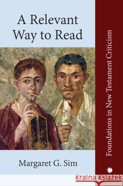 A Relevant Way to Read: A New Approach to Exegesis and Communication Sim, Margaret G. 9780227178232 James Clarke & Co Ltd - książka
