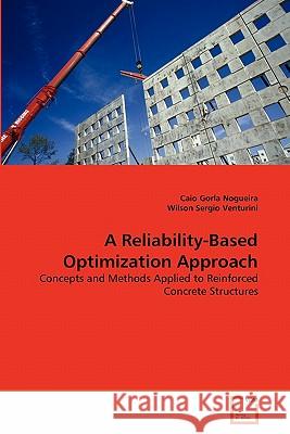 A Reliability-Based Optimization Approach Caio Gorla Nogueira, Wilson Sergio Venturini 9783639262575 VDM Verlag - książka
