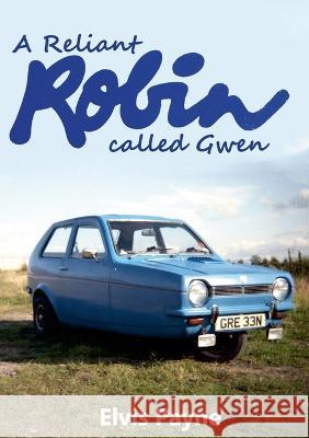 A Reliant Robin called Gwen Elvis Payne 9781471612459 Lulu Press Inc - książka