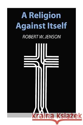 A Religion Against Itself Robert W. Jenson 9781608991419 Wipf & Stock Publishers - książka