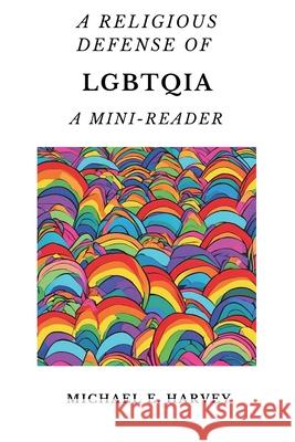 A Religious Defense of LGBTQIA: A Mini-Reader Michael E Harvey 9798330285280 Teach Me Judaism Press - książka