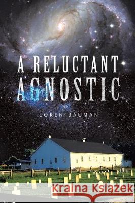 A Reluctant Agnostic Loren Bauman 9781640278349 Page Publishing, Inc. - książka