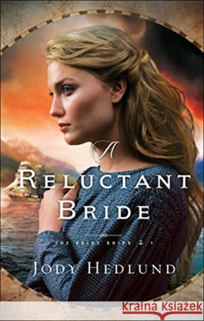 A Reluctant Bride Jody Hedlund 9780764232954 Bethany House Publishers - książka