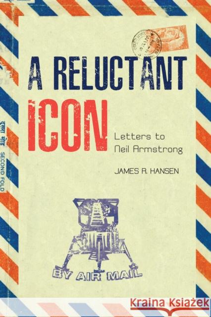 A Reluctant Icon: Letters to Neil Armstrong Hansen, James R. 9781557539694 Btps - Baker and Taylor Publisher Services - książka