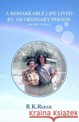 A Remarkable Life, lived by an ordinary person Raker, R. K. 9781461185970 Createspace - książka