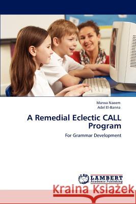 A Remedial Eclectic CALL Program Naeem, Marwa 9783847332145 LAP Lambert Academic Publishing AG & Co KG - książka