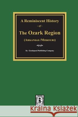 A Reminiscent History of The Ozark Region Goodspeed Publishing Company 9780893080877 Southern Historical Press - książka