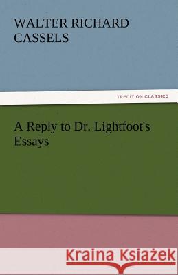 A Reply to Dr. Lightfoot's Essays  9783842435537 tredition GmbH - książka
