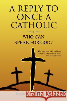 A Reply To Once A Catholic Regina Beauvais Wood 9781425741242 Xlibris Corporation - książka