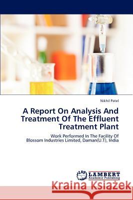 A Report On Analysis And Treatment Of The Effluent Treatment Plant Patel, Nikhil 9783848486205 LAP Lambert Academic Publishing - książka