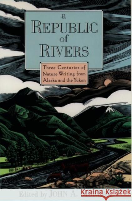 A Republic of Rivers: Three Centuries of Nature Writing from Alaska and the Yukon Murray, John A. 9780195076059 Oxford University Press - książka