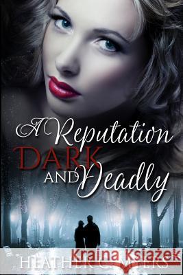 A Reputation Dark & Deadly: Book 2 in The Dark & Deadly Trilogy Myers, Heather C. 9781547137039 Createspace Independent Publishing Platform - książka