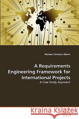 A Requirements Engineering Framework for International Projects Michael Christian Oberle 9783639349443 VDM Verlag - książka