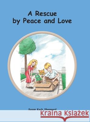 A Rescue by Peace and Love Susan Koch Sheppard 9781728372945 Authorhouse - książka