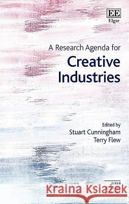 A Research Agenda for Creative Industries Stuart Cunningham, Terry Flew 9781800375277 Edward Elgar Publishing Ltd - książka