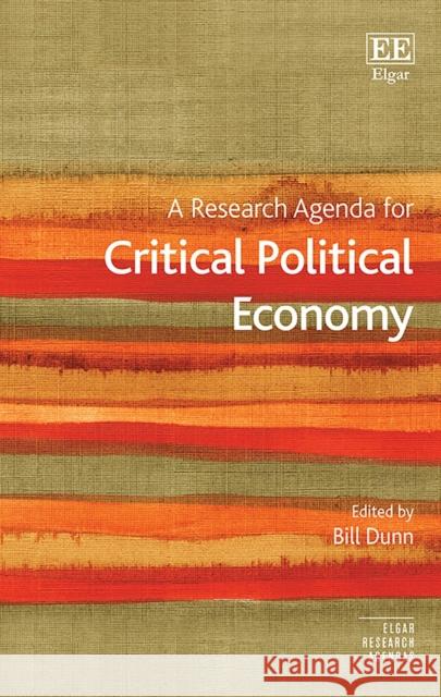 A Research Agenda for Critical Political Economy Bill Dunn   9781789903065 Edward Elgar Publishing Ltd - książka