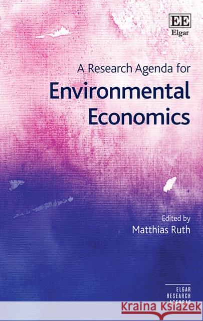 A Research Agenda for Environmental Economics Matthias Ruth   9781789900040 Edward Elgar Publishing Ltd - książka