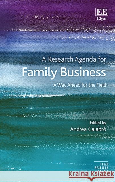 A Research Agenda for Family Business: A Way Ahead for the Field Andrea Calabro   9781788974066 Edward Elgar Publishing Ltd - książka