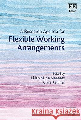 A Research Agenda for Flexible Working Arrangements Lilian M. De Menezes, Clare Kelliher 9781035317615  - książka