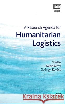 A Research Agenda for Humanitarian Logistics Nezih Altay, Gyöngyi Kovács 9781035310326  - książka