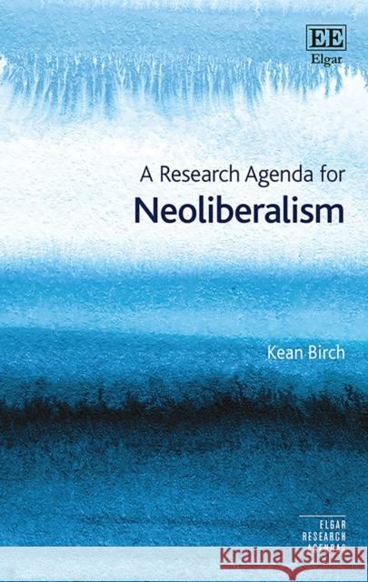 A Research Agenda for Neoliberalism Kean Birch   9781788976183 Edward Elgar Publishing Ltd - książka