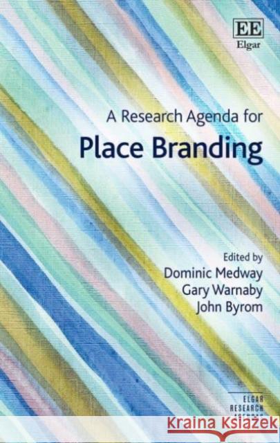 A Research Agenda for Place Branding Dominic Medway, Gary Warnaby, John Byrom 9781839102844 Edward Elgar Publishing Ltd - książka