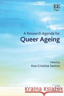 A Research Agenda for Queer Ageing Ana Cristina Santos 9781035337088  - książka