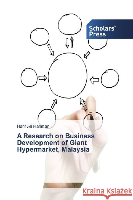 A Research on Business Development of Giant Hypermarket, Malaysia Rahman, Harif Ali 9783330653498 Scholar's Press - książka