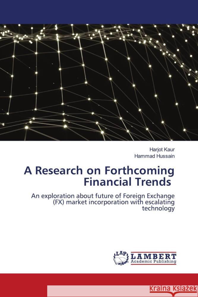 A Research on Forthcoming Financial Trends Kaur, Harjot, Hussain, Hammad 9786204986296 LAP Lambert Academic Publishing - książka