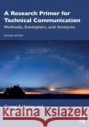 A Research Primer for Technical Communication: Methods, Exemplars, and Analyses George F. Hayhoe Pam Estes Brewer 9780367531485 Routledge