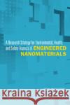 A Research Strategy for Environmental, Health, and Safety Aspects of Engineered Nanomaterials Health, and Safety Aspects of Engineered Nanomaterials Committee to Develop a Research Strategy for Environmental 9780309253284 National Academies Press