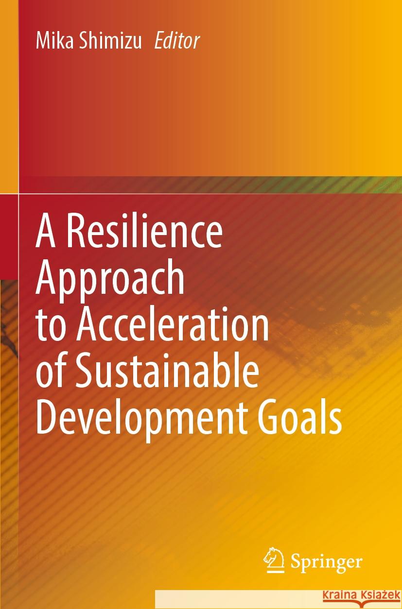 A Resilience Approach to Acceleration of Sustainable Development Goals  9789811943478 Springer Nature Singapore - książka