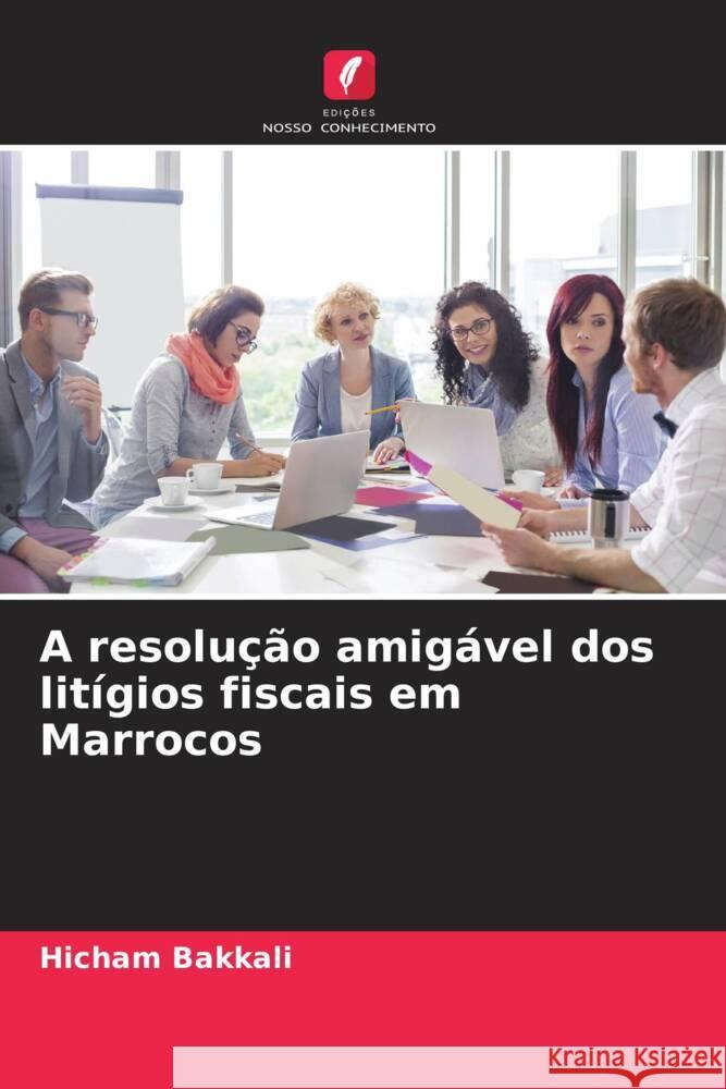 A resolu??o amig?vel dos lit?gios fiscais em Marrocos Hicham Bakkali 9786205959435 Edicoes Nosso Conhecimento - książka