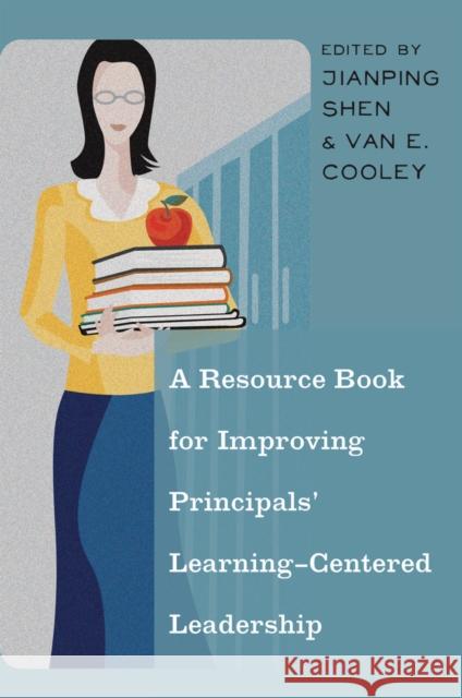 A Resource Book for Improving Principals' Learning-Centered Leadership Jianping Shen Van E Cooley  9781433115752 Peter Lang Publishing Inc - książka