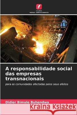 A responsabilidade social das empresas transnacionais Didier Bimule Buhendwa   9786205921548 Edicoes Nosso Conhecimento - książka