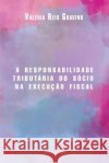 A responsabilidade tributária do sócio na execução fiscal Gravino, Valéria Reis 9781537262987 Createspace Independent Publishing Platform