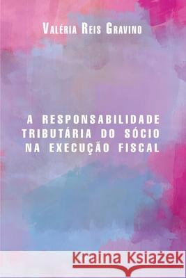 A responsabilidade tributária do sócio na execução fiscal Gravino, Valéria Reis 9781537262987 Createspace Independent Publishing Platform - książka