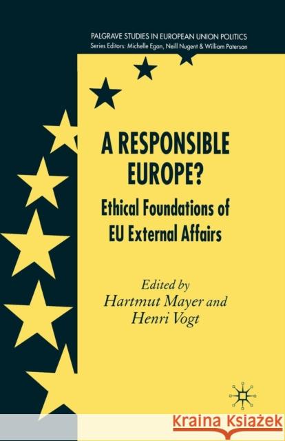 A Responsible Europe?: Ethical Foundations of Eu External Affairs Mayer, H. 9781349541959 Palgrave Macmillan - książka